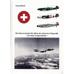 ARW85.990057-Buch Die Messerschmitt Me 109 CH-Flugwaffe Georg Hoch